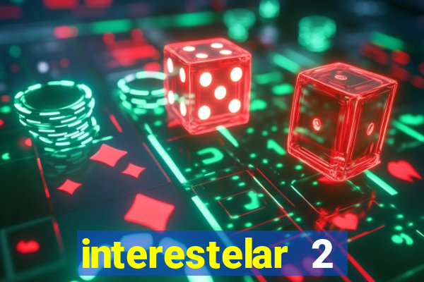 interestelar 2 trailer dublado